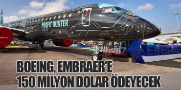 Boeing, Embraer’e 150 Milyon Dolar Ödeyecek