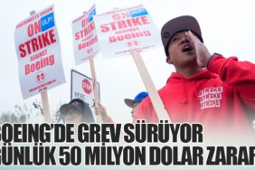 Boeing’de Grev Sürüyor: Günlük 50 Milyon Dolar Zarar