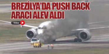 Brezilya’da Push Back Aracı Alev Aldı