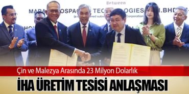 Çin ve Malezya Arasında 23 Milyon Dolarlık İHA Üretim Tesisi Anlaşması
