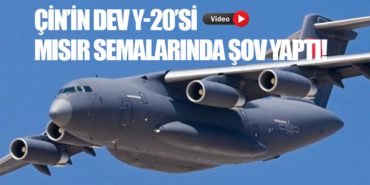 Çin’in Dev Y-20’si Mısır Semalarında Şov Yaptı!