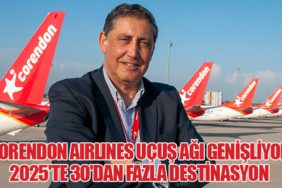 Corendon Airlines Uçuş Ağı Genişliyor: 2025'te 30'dan Fazla Destinasyon