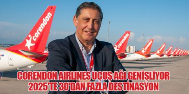 Corendon Airlines Uçuş Ağı Genişliyor: 2025’te 30’dan Fazla Destinasyon