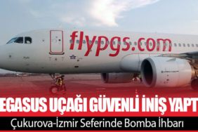 Çukurova-İzmir Seferinde Bomba İhbarı: Pegasus Uçağı Güvenli İniş Yaptı
