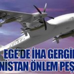 Ege'de İHA Gerginliği: Yunanistan Önlem Peşinde