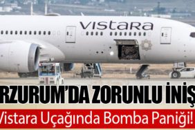 Erzurum’da Zorunlu İniş: Vistara Uçağında Bomba Paniği!
