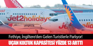 Fethiye, İngiltere’den Gelen Turistlerle Parlıyor! Uçan Koltuk Kapasitesi Yüzde 13 Arttı