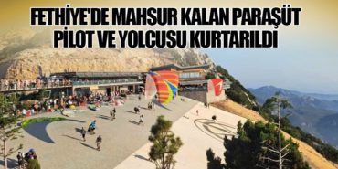 Fethiye’de Mahsur Kalan Paraşüt Pilot ve Yolcusu Kurtarıldı