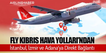 Fly Kıbrıs Hava Yolları’ndan İstanbul, İzmir ve Adana’ya Direkt Bağlantı
