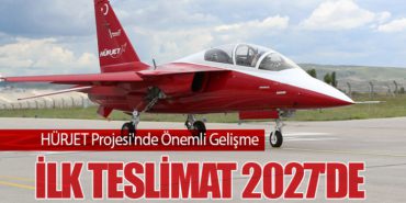 HÜRJET Projesi’nde Önemli Gelişme: İlk Teslimat 2027’de