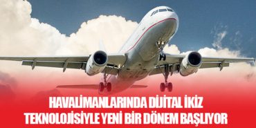 Havalimanlarında dijital ikiz teknolojisiyle yeni bir dönem başlıyor
