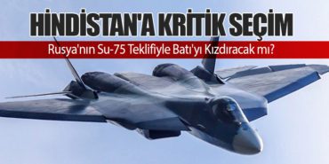 Hindistan’a Kritik Seçim: Rusya’nın Su-75 Teklifiyle Batı’yı Kızdıracak mı?