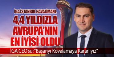 İGA, 4,4 Yıldızla Avrupa’nın En İyisi Oldu