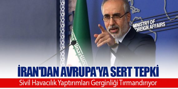 İran'dan Avrupa'ya Sert Tepki: Sivil Havacılık Yaptırımları Gerginliği Tırmandırıyor