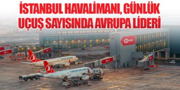 İstanbul Havalimanı, Günlük Uçuş Sayısında Avrupa Lideri