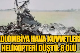 Kolombiya Hava Kuvvetleri Helikopteri Düştü: 8 Ölü