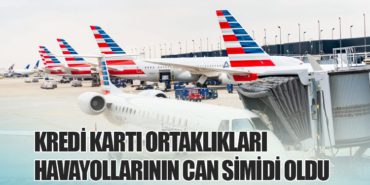 Kredi Kartı Ortaklıkları Havayollarının Can Simidi Oldu