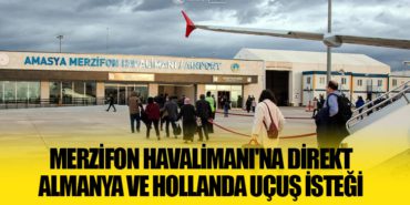 Merzifon Havalimanı’na Direkt Almanya ve Hollanda Uçuş İsteği