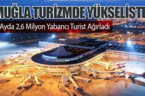 Muğla Turizmde Yükselişte: 8 Ayda 2,6 Milyon Yabancı Turist Ağırladı