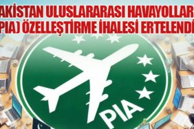 Pakistan Uluslararası Havayolları (PIA) Özelleştirme İhalesi Ertelendi