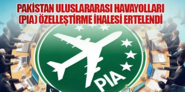 Pakistan Uluslararası Havayolları (PIA) Özelleştirme İhalesi Ertelendi
