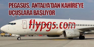 Pegasus Hava Yolları, Antalya’dan Kahire’ye Uçuşlara Başlıyor