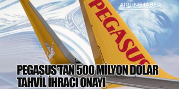 Pegasus’tan 500 Milyon Dolar Tahvil İhracı Onayı