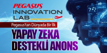 Pegasus’tan Dünyada Bir İlk: Yapay Zeka Destekli Anons