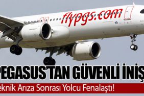 Pegasus’tan Güvenli İniş: Teknik Arıza Sonrası Yolcu Fenalaştı!