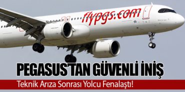 Pegasus’tan Güvenli İniş: Teknik Arıza Sonrası Yolcu Fenalaştı!