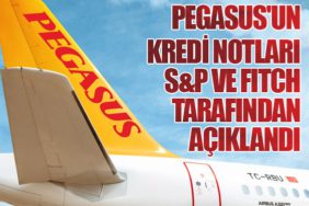 Pegasus'un Kredi Notları S&P ve Fitch Tarafından Açıklandı