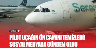 Pilot Uçağın Ön Camını Temizledi! Sosyal Medyada Gündem Oldu
