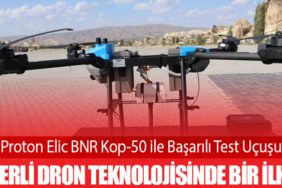 Proton Elic BNR Kop-50 ile Başarılı Test Uçuşu: Yerli Dron Teknolojisinde Bir İlk