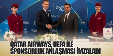 Qatar Airways, UEFA ile Sponsorluk Anlaşması İmzaladı