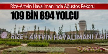 Rize-Artvin Havalimanı’nda Ağustos Rekoru: 109 Bin 894 Yolcu