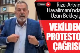 Rize-Artvin Havalimanı'nda Uzun Bekleyiş: Vekilden Protesto Çağrısı