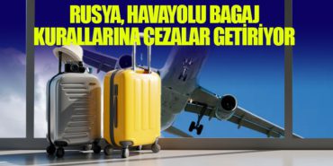 Rusya, Havayolu Bagaj Kurallarına Cezalar Getiriyor