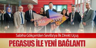 Sabiha Gökçen’den Sevilla’ya İlk Direkt Uçuş: Pegasus İle Yeni Bağlantı