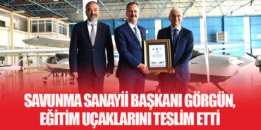 Savunma Sanayii Başkanı Görgün, Eğitim Uçaklarını Teslim Etti