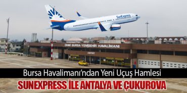 Bursa Havalimanı’ndan Yeni Uçuş Hamlesi: SunExpress ile Antalya ve Çukurova