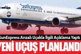 SunExpress Arızalı Uçakla İlgili Açıklama Yaptı