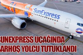 SunExpress Uçağında Sarhoş Yolcu Tutuklandı