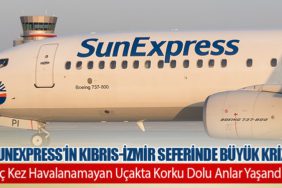 SunExpress’in Kıbrıs-İzmir Seferinde Büyük Kriz: Üç Kez Havalanamayan Uçakta Korku Dolu Anlar Yaşandı