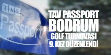 TAV Passport Bodrum Golf Turnuvası 9. Kez Düzenlendi