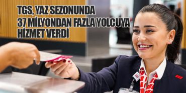 TGS, Yaz Sezonunda 37 Milyondan Fazla Yolcuya Hizmet Verdi
