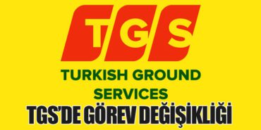 TGS’de Görev Değişikliği