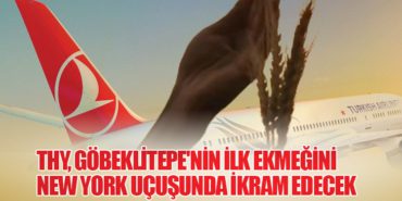 THY, Göbeklitepe’nin İlk Ekmeğini New York Uçuşunda İkram Edecek