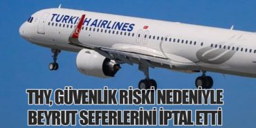 THY, Güvenlik Riski Nedeniyle Beyrut Seferlerini İptal Etti