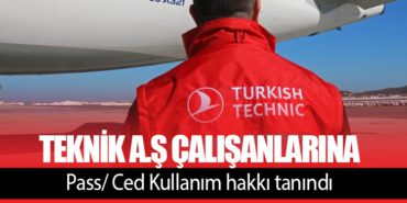 THY Teknik A.Ş çalışanlarına Pass/ Ced Kullanım hakkı tanındı