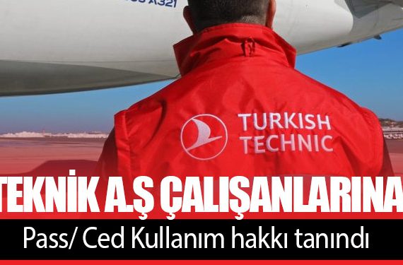 THY Teknik A.Ş çalışanlarına Pass/ Ced Kullanım hakkı tanındı